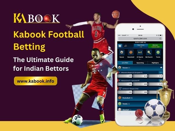 Kabook Football Betting – The Ultimate Guide for Indian Bettors
